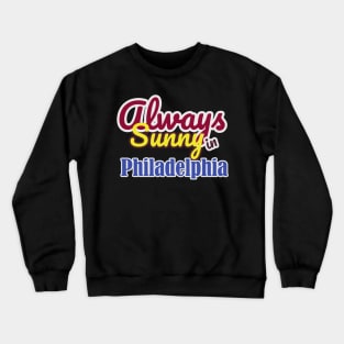 Always Sunny in Philadelphia Crewneck Sweatshirt